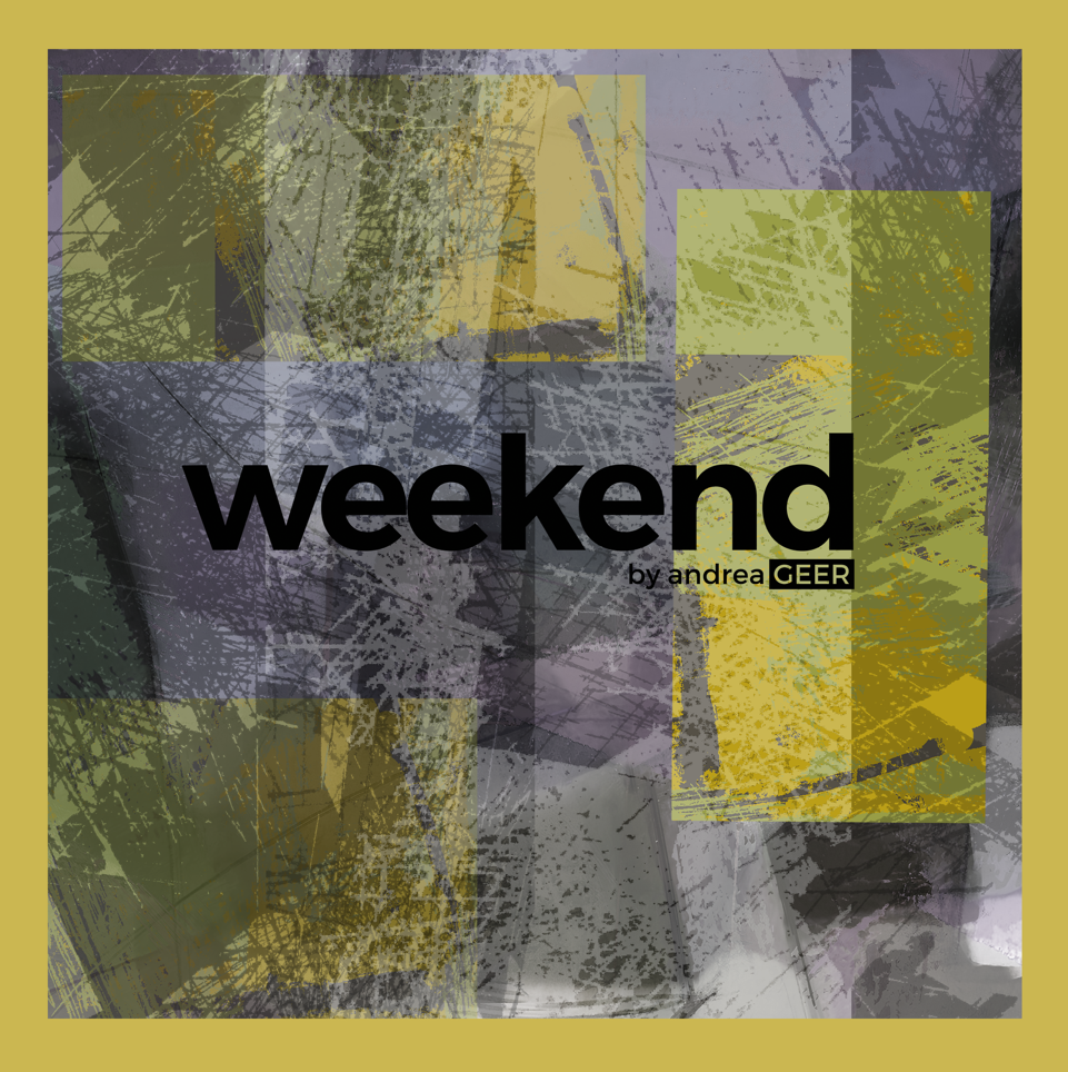weekend by andrea GEER